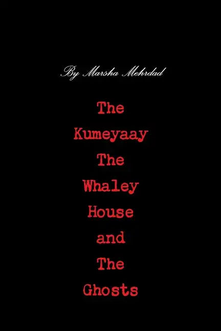 The Kumeyaay, the Whaley House, and the Ghosts - Paperback