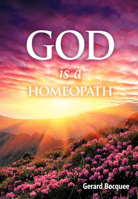 God is a Homeopath - Hardcover