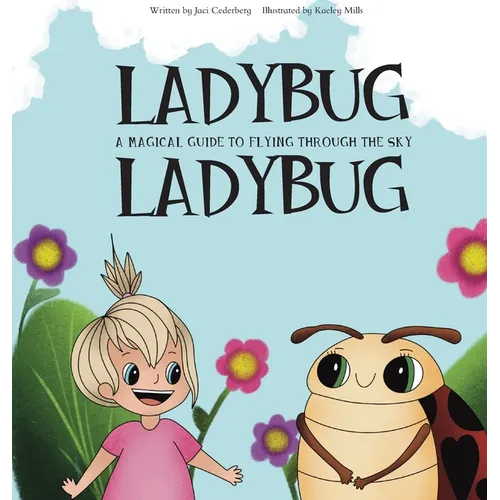Ladybug, Ladybug: A Magical Guide to Flying Through the Sky - Hardcover