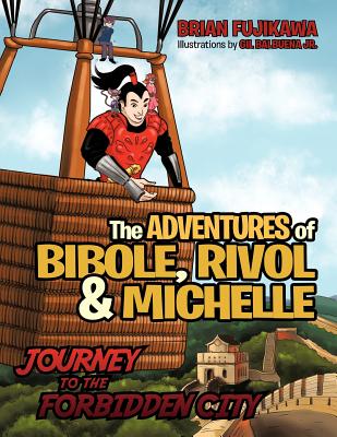 The Adventures of Bibole, Rivol and Michelle: Journey to the Forbidden City - Paperback