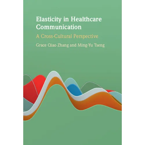 Elasticity in Healthcare Communication: A Cross-Cultural Perspective - Hardcover