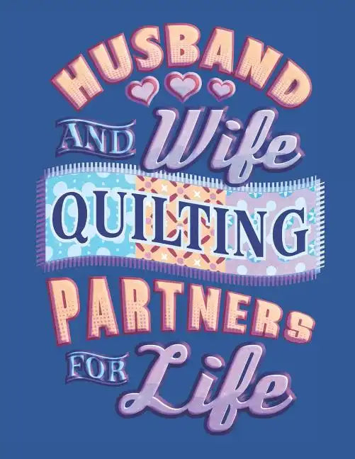 Husband and Wife Quilting Partners for Life: Assortment of Large and Small Hexagonal Paper for Planning Designs - Paperback