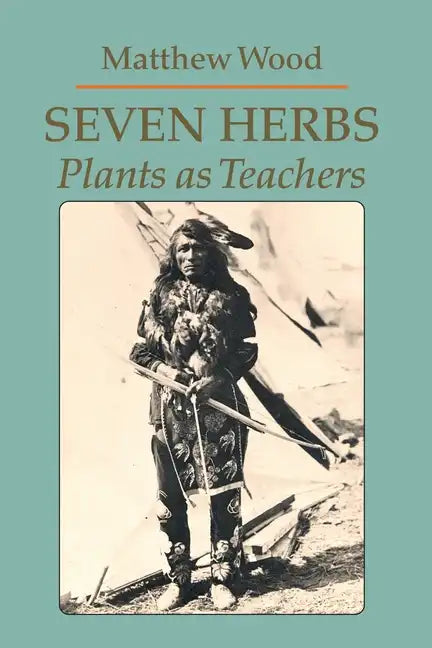 Seven Herbs: Plants as Teachers - Paperback