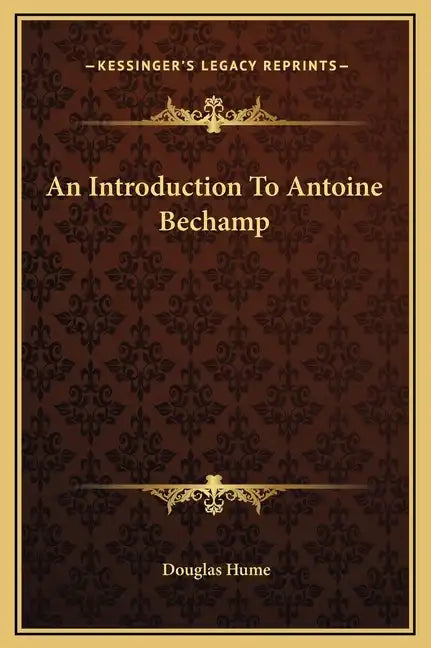 An Introduction to Antoine Bechamp - Hardcover