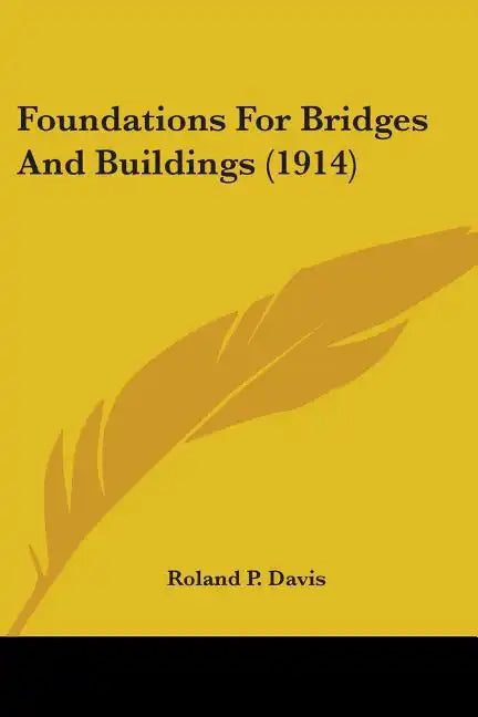 Foundations For Bridges And Buildings (1914) - Paperback
