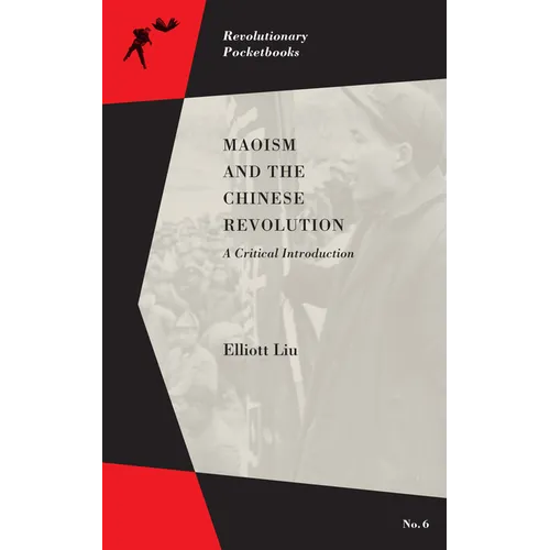 Maoism and the Chinese Revolution: A Critical Introduction - Paperback