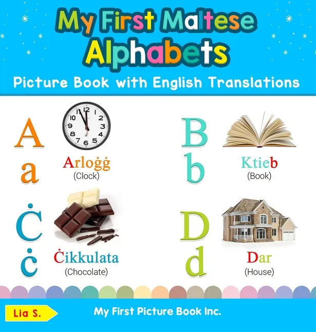 My First Maltese Alphabets Picture Book with English Translations: Bilingual Early Learning & Easy Teaching Maltese Books for Kids - Hardcover