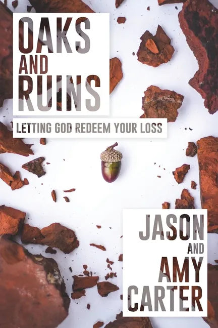 Oaks and Ruins: Letting God Redeem Your Loss - Paperback