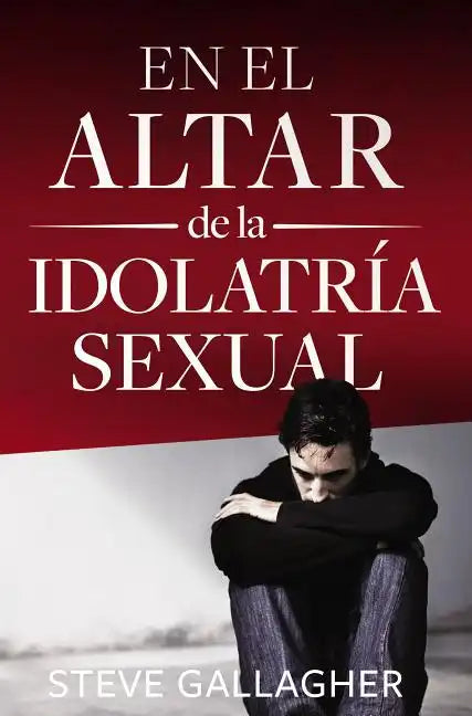 En El Altar de la Idolatría Sexual = At the Altar of Sexual Idolatry - Paperback