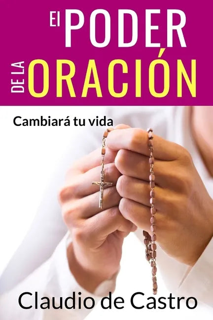 El Poder de la Oración: Cambiará tu vida - Paperback