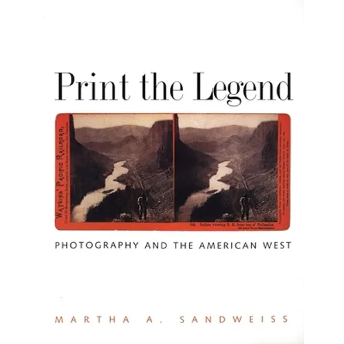 Print the Legend: Photography and the American West - Paperback