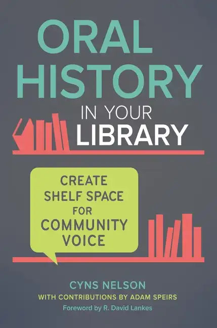 Oral History in Your Library: Create Shelf Space for Community Voice - Paperback