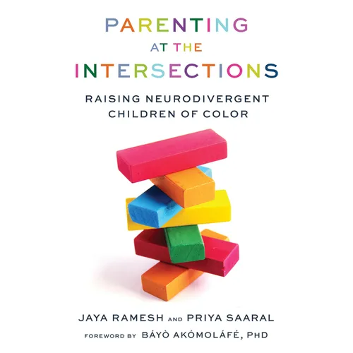 Parenting at the Intersections: Raising Neurodivergent Children of Color - Paperback