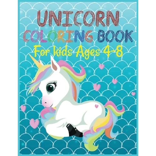 Unicorn coloring book for kids ages 4-8: A amazing cute Coloring Book with Magical Unicorns for kids . - Paperback