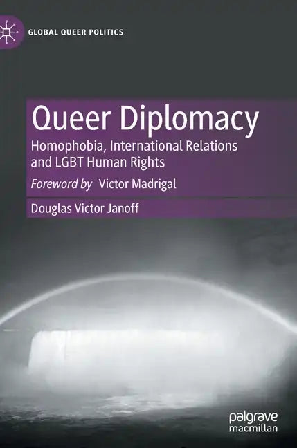 Queer Diplomacy: Homophobia, International Relations and Lgbt Human Rights - Hardcover