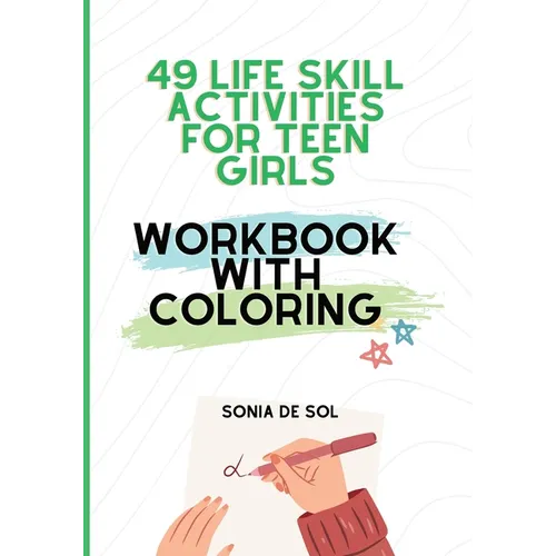 49 Life skill activities for teen girls: Workbook with Coloring: Workbook with Coloring - Paperback