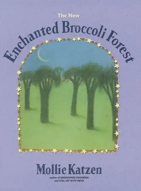 The New Enchanted Broccoli Forest: [A Cookbook] - Paperback