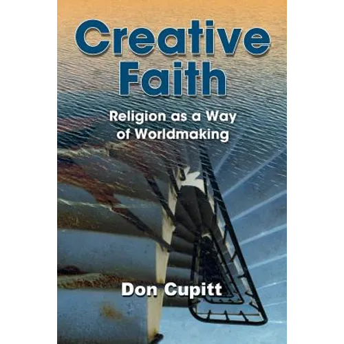 Creative Faith: Religion as a Way of Worldmaking - Paperback