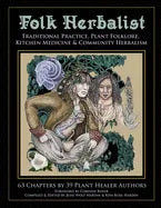 Folk Herbalist: Traditional Practice, Plant Folklore, Kitchen Medicine, & Community Herbalism - Paperback