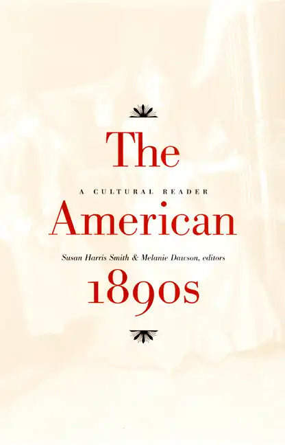 The American 1890s: A Cultural Reader - Paperback