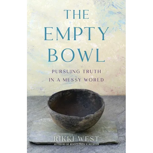 The Empty Bowl: Pursuing Truth in a Messy World - Paperback