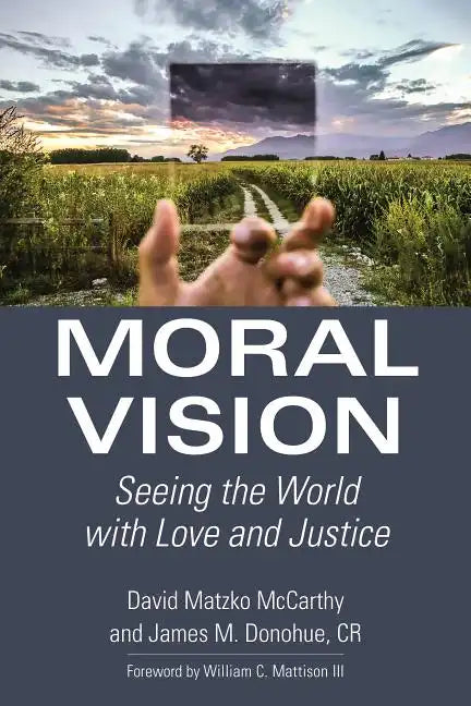 Moral Vision: Seeing the World with Love and Justice - Paperback