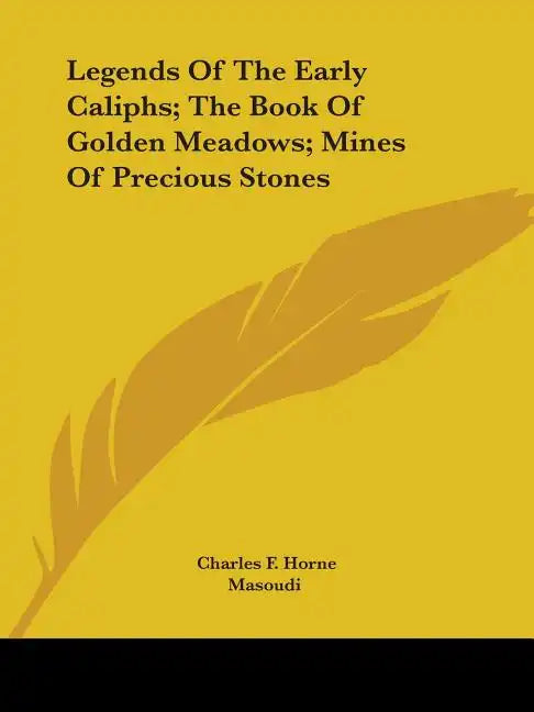 Legends Of The Early Caliphs; The Book Of Golden Meadows; Mines Of Precious Stones - Paperback