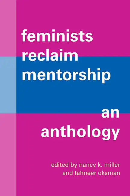 Feminists Reclaim Mentorship: An Anthology - Paperback