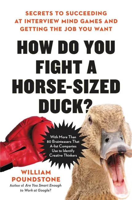 How Do You Fight a Horse-Sized Duck?: Secrets to Succeeding at Interview Mind Games and Getting the Job You Want - Hardcover