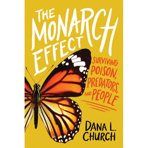 The Monarch Effect: Surviving Poison, Predators, and People - Hardcover