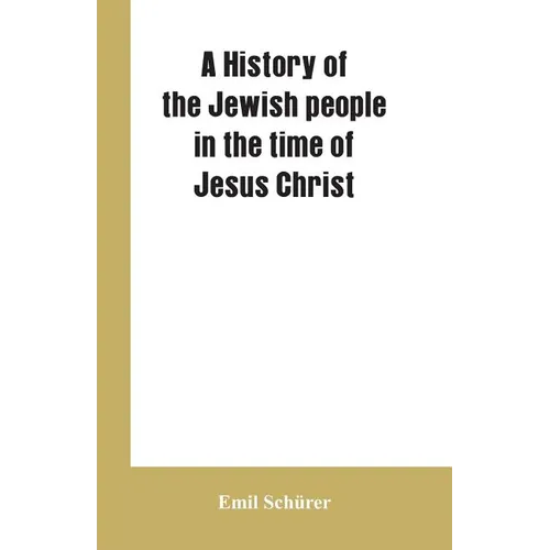 A history of the Jewish people in the time of Jesus Christ - Paperback