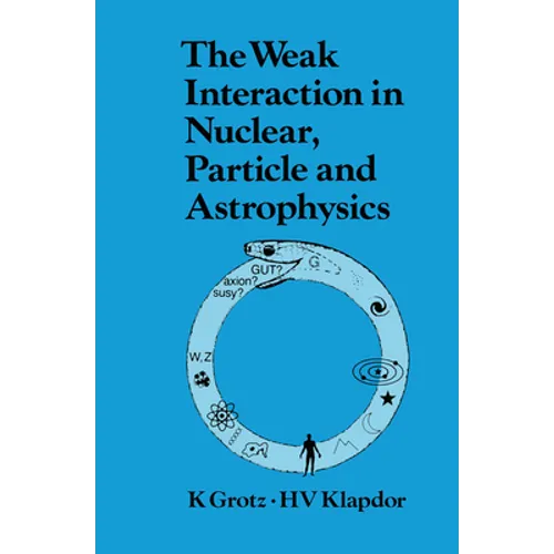 The Weak Interaction in Nuclear, Particle, and Astrophysics - Paperback