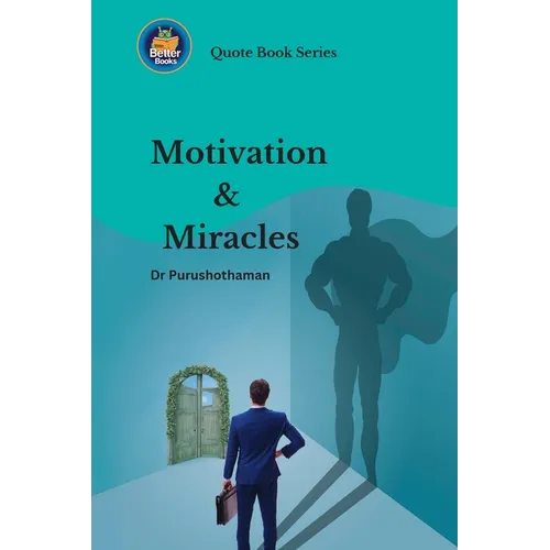 Motivation and Miracles: Wisdom for Achievers