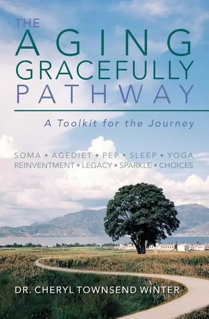 The Aging Gracefully Pathway: A Toolkit for the Journey - Paperback