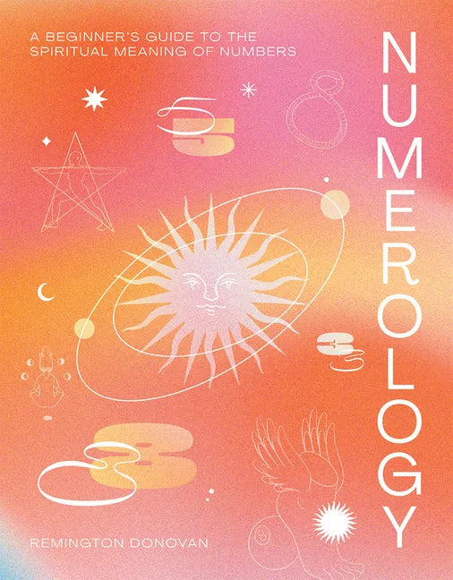 Numerology: A Beginner's Guide to the Spiritual Meaning of Numbers - Hardcover