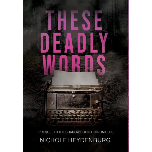 These Deadly Words: Prequel to The Shadow Bound Chronicles - Hardcover