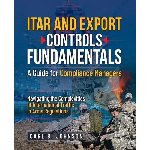 ITAR and Export Controls Fundamentals: A Guide for Compliance Managers - Paperback
