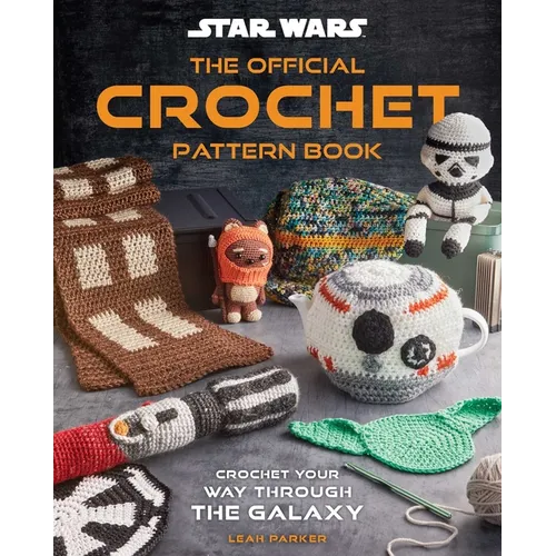 Star Wars: The Official Crochet Pattern Book: Crochet Your Way Through the Galaxy - Hardcover
