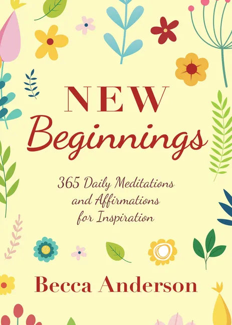 New Beginnings: 365 Daily Meditations and Affirmations for Inspiration - Paperback