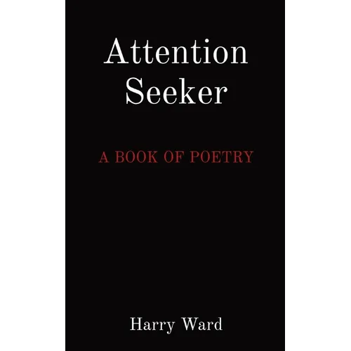 Attention Seeker: A Book of Poetry - Paperback