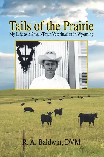 Tails of the Prairie: My Life as a Small-Town Veterinarian in Wyoming - Paperback