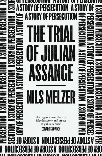 The Trial of Julian Assange: A Story of Persecution - Paperback