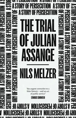 The Trial of Julian Assange: A Story of Persecution - Paperback