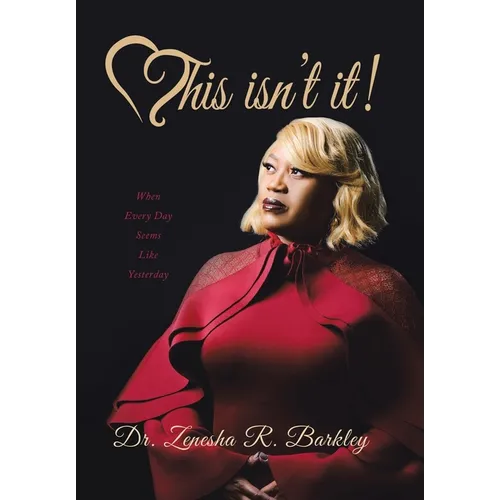 This Isn't It!: When Every Day Seems Like Yesterday - Hardcover