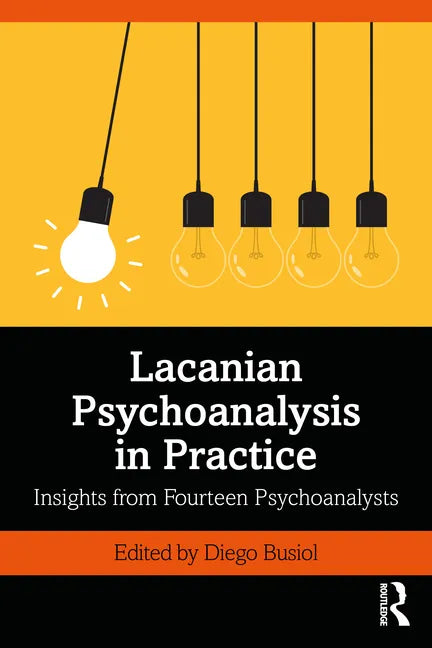 Lacanian Psychoanalysis in Practice: Insights from Fourteen Psychoanalysts - Paperback