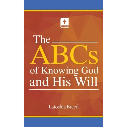 The ABCs of Knowing God and His Will - Paperback