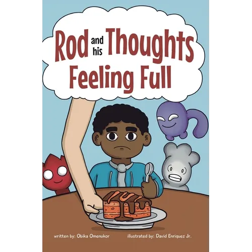 Feeling Full: A Story for Kids About Self-Regulating Emotions, Managing Thoughts, and Making Better Decisions (Rod and his Thoughts Series) - Hardcover