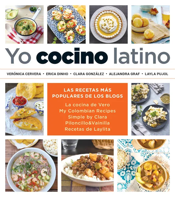 Yo Cocino Latino: Las Mejores Recetas de Cinco Populares Blogs de Cocina Hispana / I Cook Latin Food: The Best Recipes from 5 Popular Hispanic Cooking - Paperback