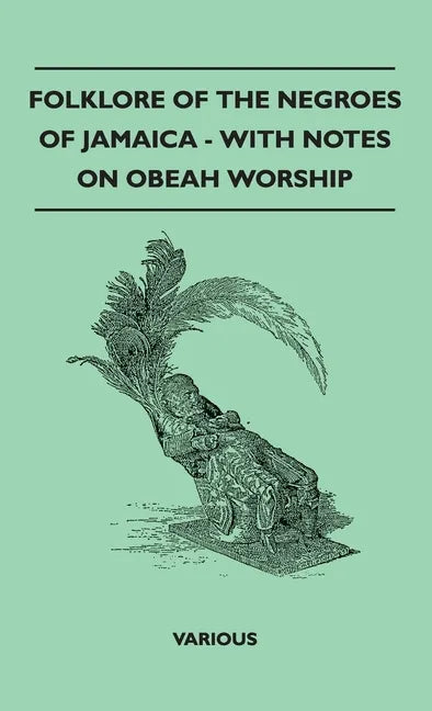 Folklore of the Negroes of Jamaica - With Notes on Obeah Worship - Hardcover