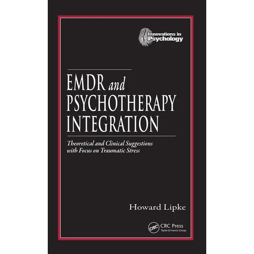 EMDR and Psychotherapy Integration: Theoretical and Clinical Suggestions with Focus on Traumatic Stress - Hardcover